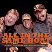 Joe Diffie & Sammy Kershaw & Aaron Tippin - All In The Same Boat